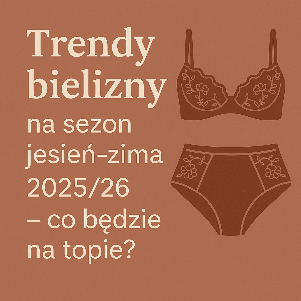 Trendy bielizny na sezon jesień–zima 2025/26 - co będzie na topie?