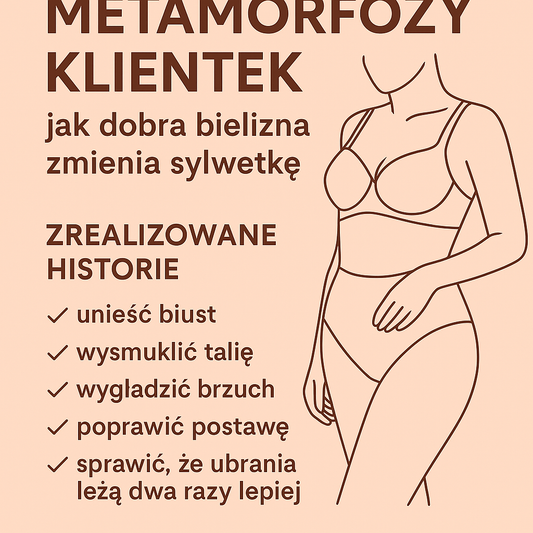 Metamorfozy klientek - jak dobra bielizna zmienia sylwetkę (zrealizowane historie)