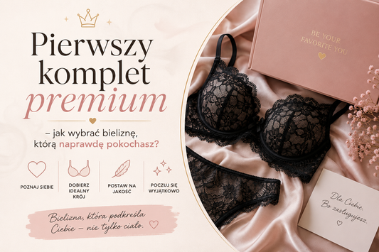 Pierwszy komplet premium – jak wybrać bieliznę, którą naprawdę pokochasz?